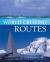 World Cruising Routes: 1000 Routes from the South Seas to the Arctic : 1000 Routes from the South Seas to the Arctic