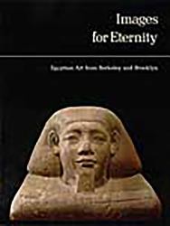 Images for Eternity : Egyptian Art from Berkeley and Brooklyn