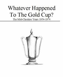Whatever Happened to the Gold Cup, the Mid-Cheshire Years 1954-1974