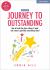 Journey to Outstanding : How to Break the Glass Ceiling of 'Good' and Create a Genuinely Outstanding School