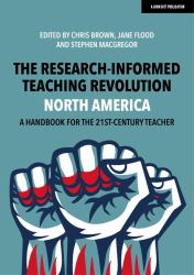 The Research-Informed Teaching Revolution - North America : A Handbook for the 21st Century Teacher