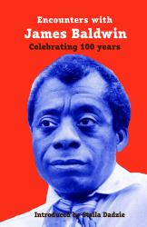 Encounters with James Baldwin : Celebrating 100 Years