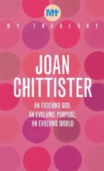 My Theology : An Evolving God, an Evolving Purpose, an Evolving World