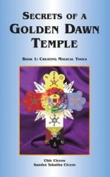 Secrets of a Golden Dawn Temple : Book I: Creating Magical Tools