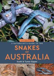 Australian Geographic Naturalist's Guide to the Snakes of Australia