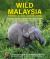 Wild Malaysia : Peninsular Malaysia, Sabah and Sarawak