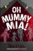 Oh Mummy Mia!