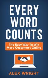 Every Word Counts : The Easy Way to Win More Customers Online