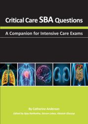 Critical Care SBA Questions : A Companion for Intensive Care Exams