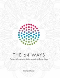 The 64 Ways : Personal Contemplations on the Gene Keys