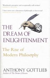 The Dream of Enlightenment Vol. II : The Rise of Modern Philosophy