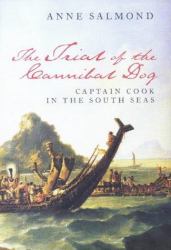 The Trial of the Cannibal Dog : Captain Cook in the South Seas