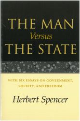 The Man Versus the State : With Six Essays on Government, Society, and Freedom