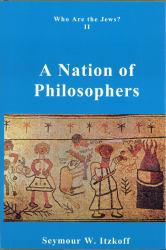 A Nation of Philosophers : Who Are the Jews? Vol. 2