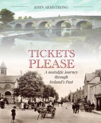 Tickets Please : A Journey Through the Irish Past
