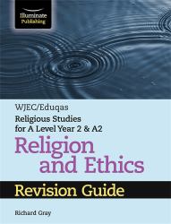 WJEC/Eduqas Religious Studies for a Level Year 2 and A2 Religion and Ethics Revision Guide