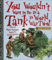 You Wouldn't Want to Be in a Tank in World War Two!