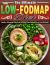 The Ultimate Low FODMAP Diet : Healthy Affordable Tasty Low-FODMAP Diet Recipes for a Fast IBS Relief