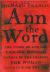 Ann the Word : The Story of Ann Lee, Female Messiah, Mother of the Shakers, the Woman Clothed with the Sun
