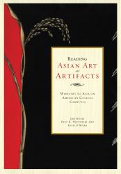 Reading Asian Art and Artifacts : Windows to Asia on American College Campuses