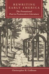 Rewriting Early America : The Prenational Past in Postmodern Literature
