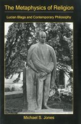 The Metaphysics of Religion : Lucian Blaga and Contemporary Philosophy