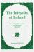 The Integrity of Ireland : Home Rule, Nationalism, and Partition, 1912-1922