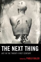 The Next Thing : Art in the Twenty-First Century