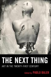 The Next Thing : Art in the Twenty-First Century