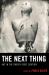 The Next Thing : Art in the Twenty-First Century