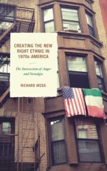 Creating the New Right Ethnic in 1970s America : The Intersection of Anger and Nostalgia