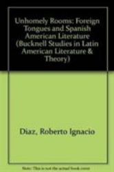 Unhomely Rooms : Foreign Tongues and Spanish American Literature