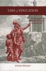 Uses of Education : Readings in Enlightenment in England