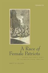A Race of Female Patriots : Women and Public Spirit on the British Stage, 1688-1745