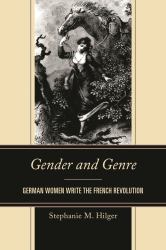 Gender and Genre : German Women Write the French Revolution