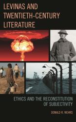Levinas and Twentieth-Century Literature : Ethics and the Reconstitution of Subjectivity