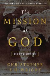 The Mission of God : Unlocking the Bible's Grand Narrative