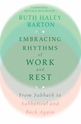Embracing Rhythms of Work and Rest : From Sabbath to Sabbatical and Back Again