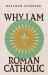 Why I Am Roman Catholic