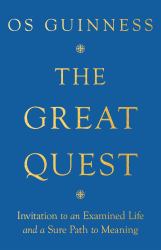 The Great Quest : Invitation to an Examined Life and a Sure Path to Meaning