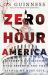Zero Hour America : History's Ultimatum Over Freedom and the Answer We Must Give