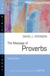 The Message of Proverbs : Wisdom for Life