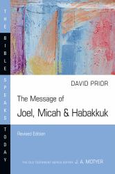 The Message of Joel, Micah and Habakkuk : Listening to the Voice of God