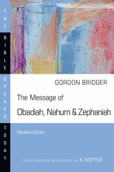 The Message of Obadiah, Nahum and Zephaniah : The Kindness and Severity of God