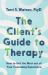 The Client's Guide to Therapy : How to Get the Most Out of Your Counseling Experience