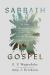 Sabbath Gospel : A New Narrative of Time, Rest, and the Work of the Church