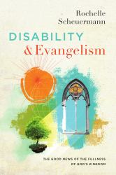 Disability and Evangelism : The Good News of the Fullness of God's Kingdom