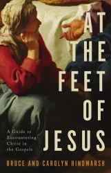 At the Feet of Jesus : A Guide to Encountering Christ in the Gospels