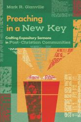 Preaching in a New Key : Crafting Expository Sermons in Post-Christian Communities