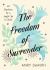 The Freedom of Surrender : Forty Devotions for a Joyful Life in Christ